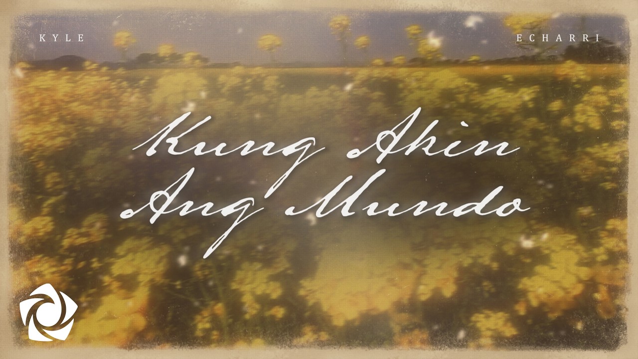 Kyle Echarri - 'Kung Akin Ang Mundo' Official Lyric Video