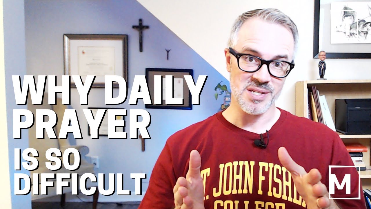 Praying Well: Why Daily Prayer is So Difficult