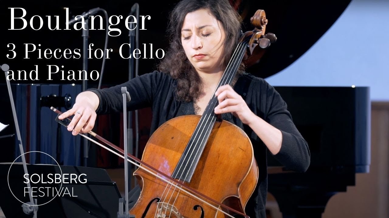 Boulanger: Three Pieces for Cello and Piano / Astrig Siranossian & Irina Zahharenkova