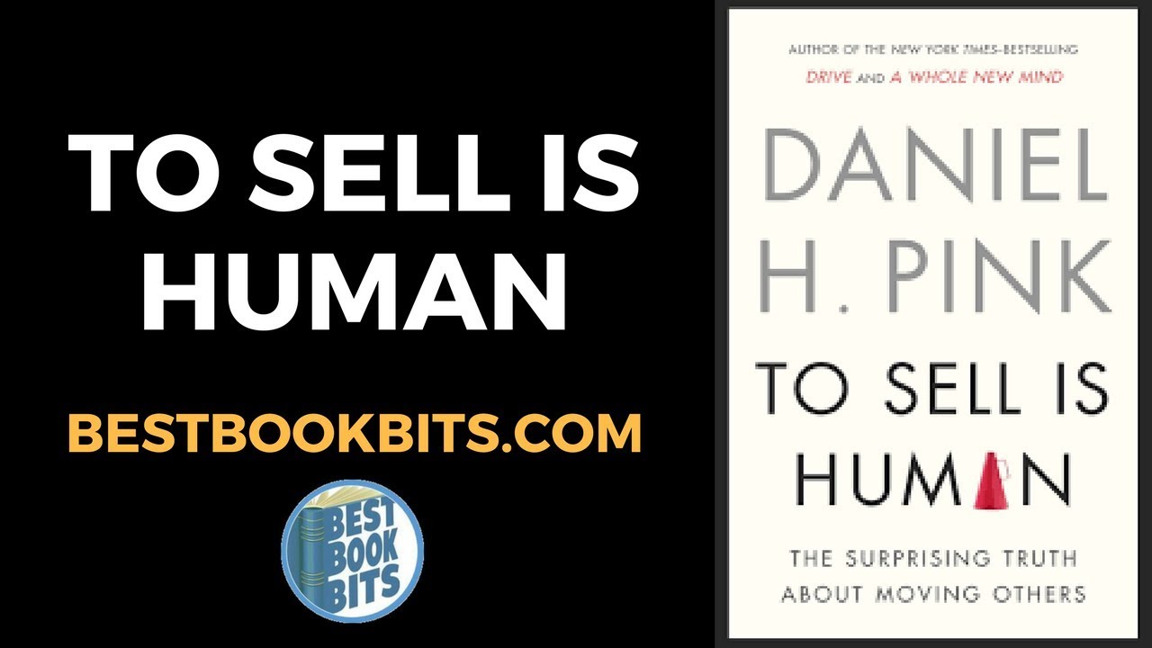 To Sell Is Human | Daniel H. Pink | Book Summary