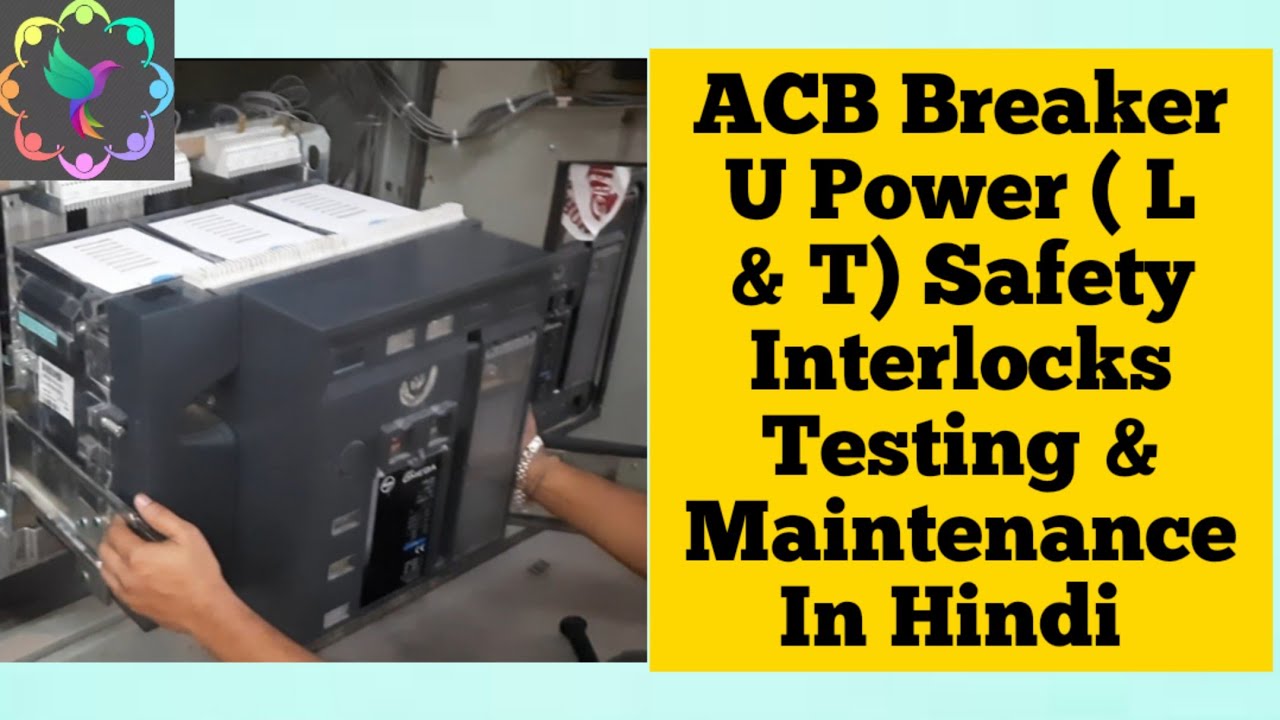 Air Circuit Breaker Safety Interlocks & Maintenance of U Power ACB Breaker ( L & T ) | Electrical |