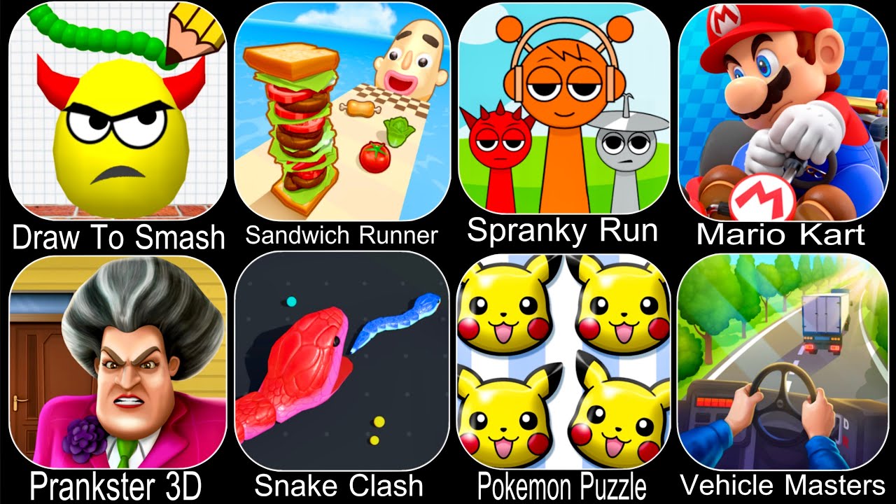 Pokemon Puzzle,Draw To Smash,Sandwich Runner,Spranky Run,Prankster 3D,Snake Clash,Mario Kart