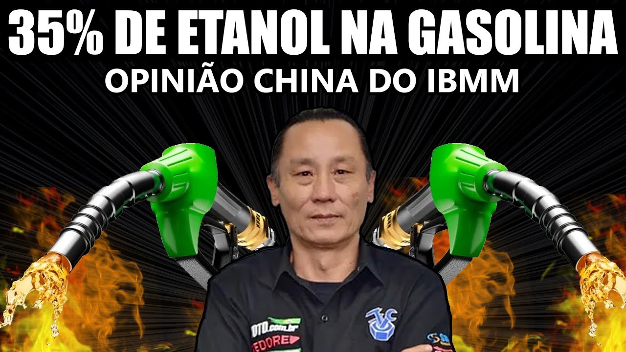 Opini&atilde;o China do IBMM - 35% de ETANOL na GASOLINA (Rog&eacute;rio Otani)