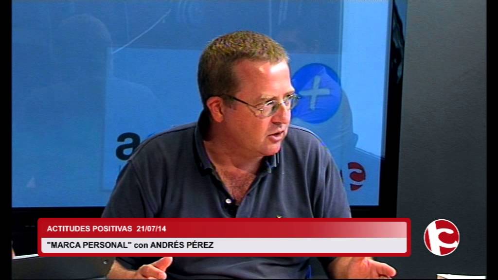 Marca Personal con Andrés Pérez Ortega - Actitudes Positivas - Programa 40