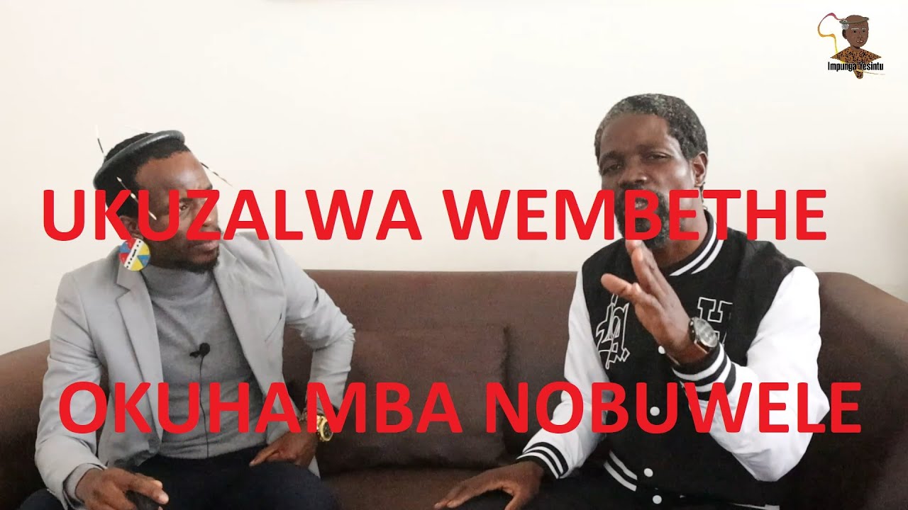 UKUZALWA WEMBETHE OKUHAMBA NOBUWELE