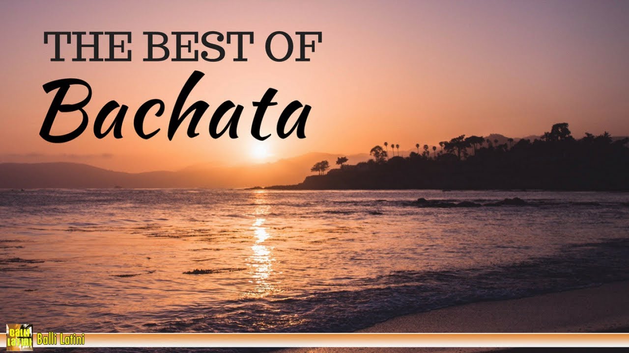 The Best of Bachata - Latin Music |Passion Latin