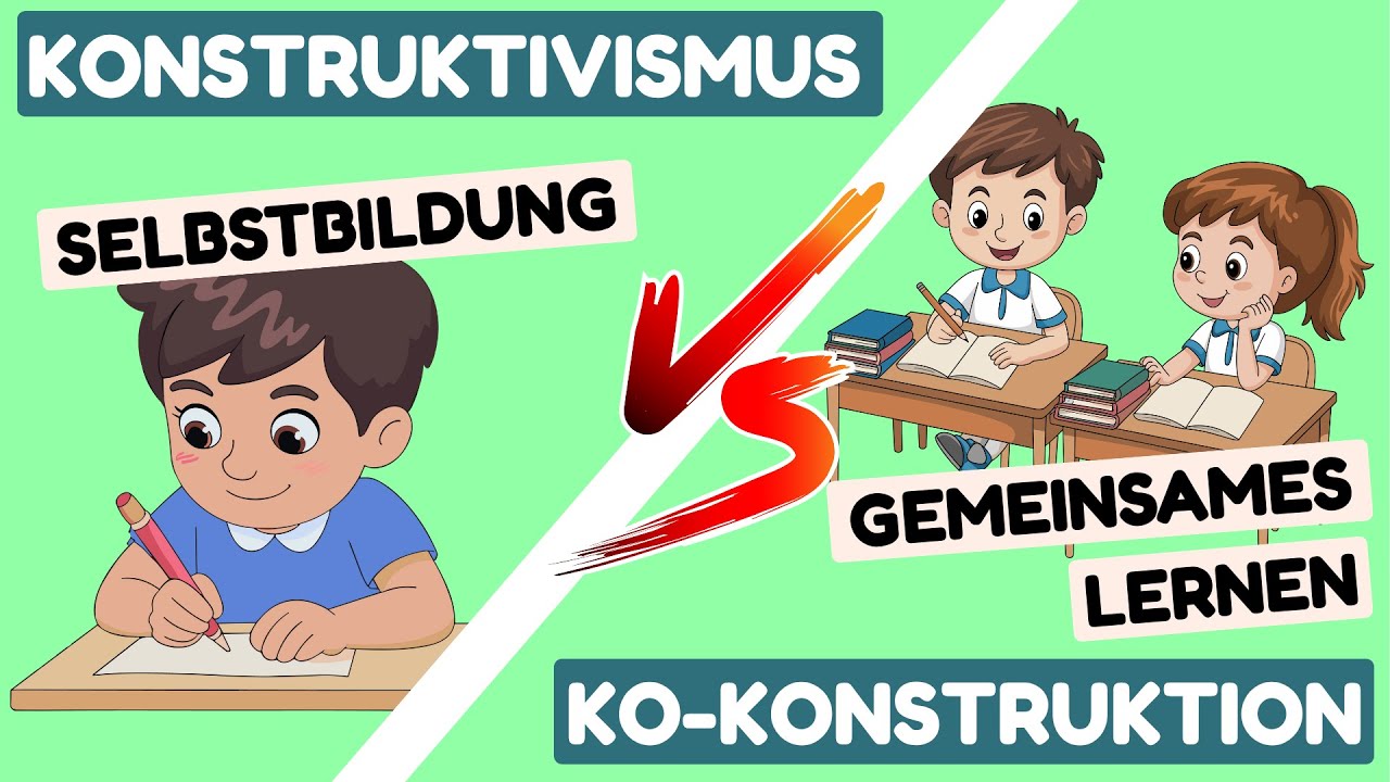 Konstruktivismus und Ko-Konstruktion | Unterschied & Ziele