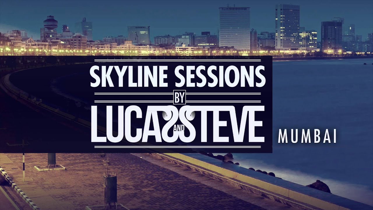 Lucas & Steve Present Skyline Sessions #3 Mumbai