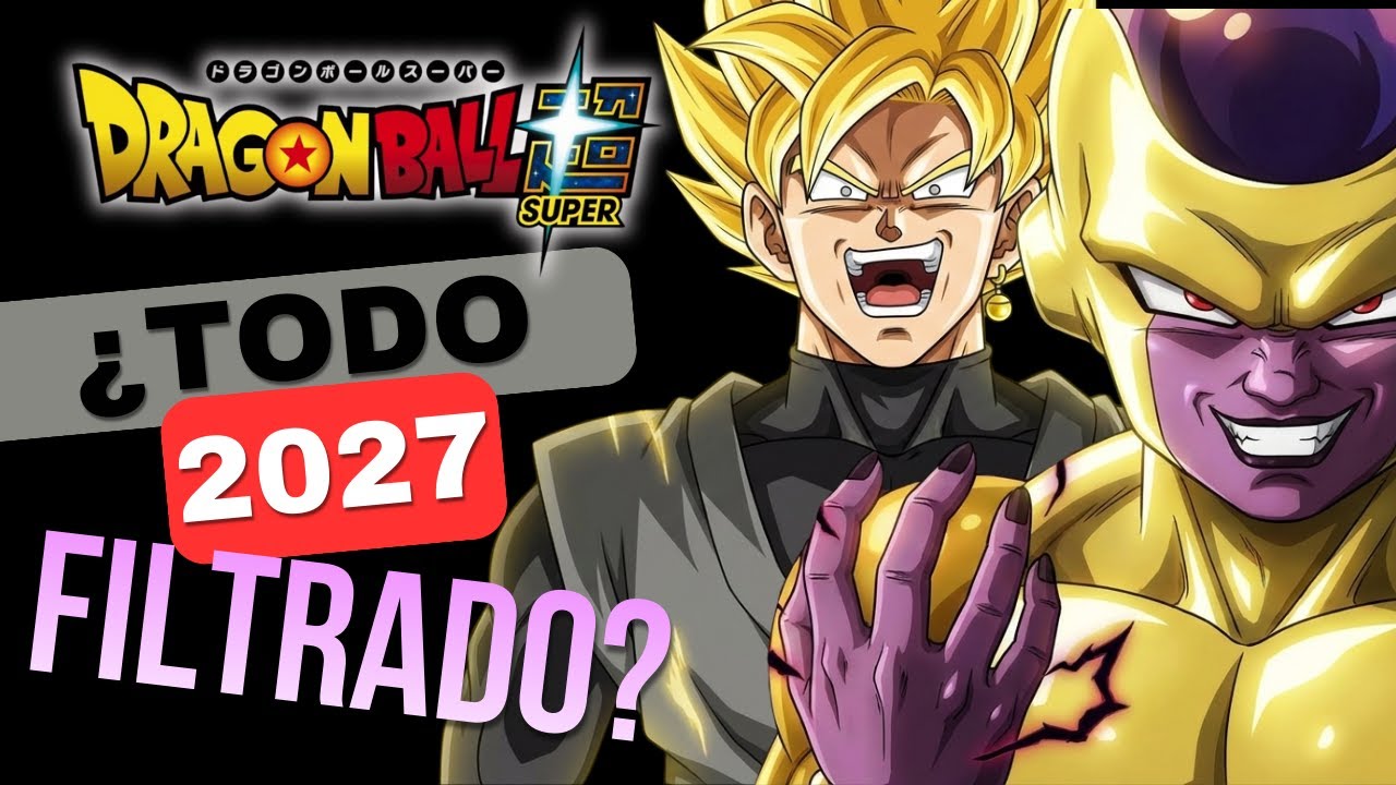 DRAGON BALL SUPER 2026 y 2027: LEAKS de TODO lo que viene ¿GRANDES CAMBIOS?: Freezer, Black, Moro...