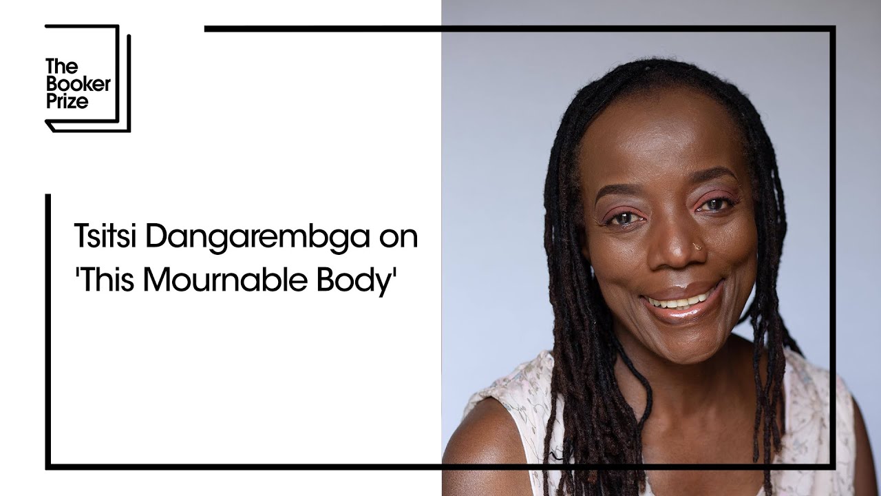 Tsitsi Dangarembga on her Novel 'This Mournable Body' | The Booker Prize
