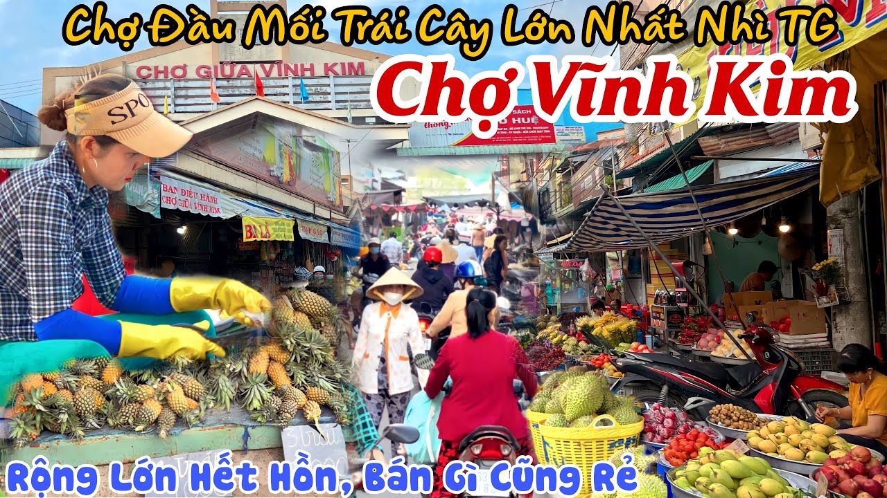 Quá Lớn CHỢ GIỮA VĨNH KIM Chợ Đầu Mối Trái Cây Lớn Nhất Nhì Tiền Giang - ĐI HOÀI KHÔNG HẾT CHỢ |KPVL