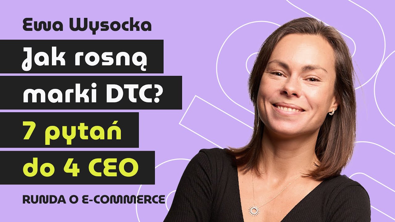 DTC Stories &ndash; 4 CEO, 1 odcinek | o e-commerce z Ewą Wysocką