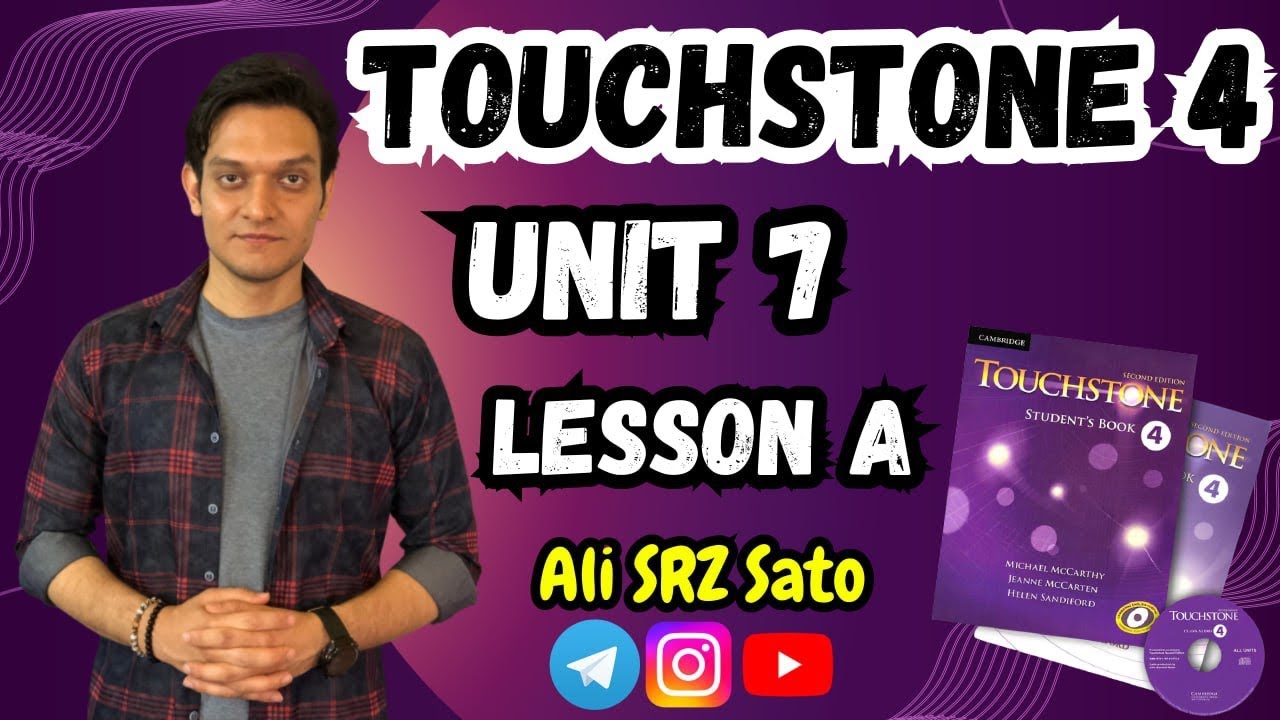 آموزش زبان انگلیسی ادامه کتاب تاچ‌استون ۴ (Unit 7 lesson A) TouchStone 4