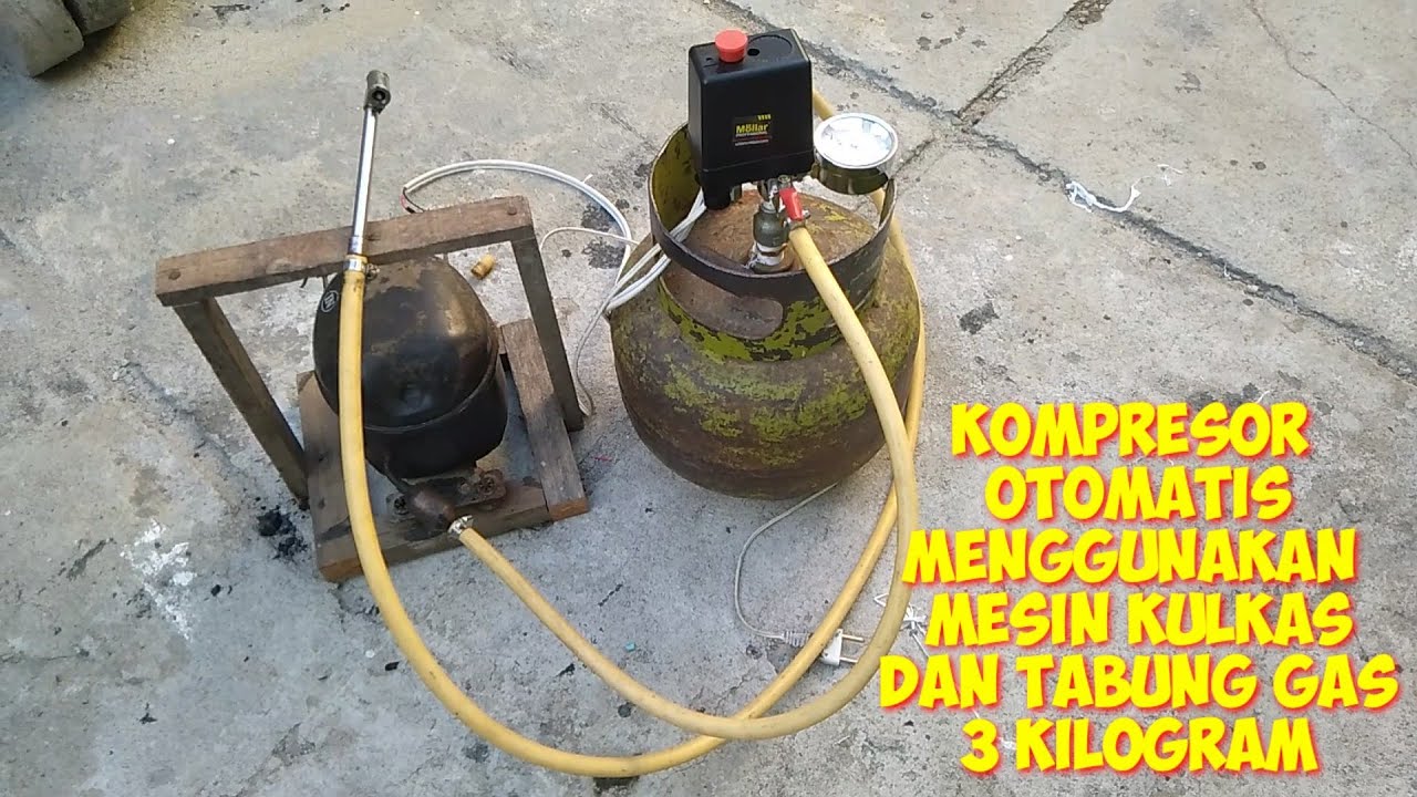 CARA BUAT KOMPRESOR OTOMATIS MENGGUNAKAN BEKAS MESIN KULKAS DAN TABUNG GAS 3 KG