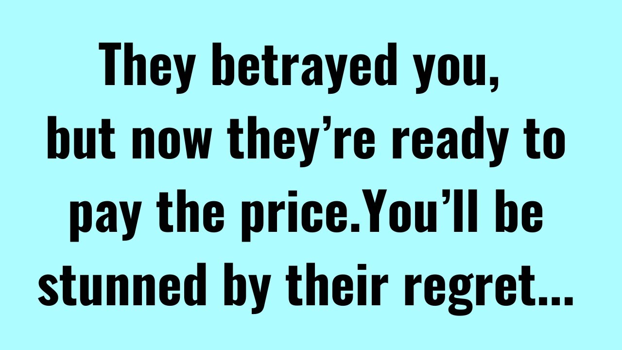 They Betrayed You, But Now They’re Ready to Pay the Price—You’ll Be Stunned by Their Regret | Quotes