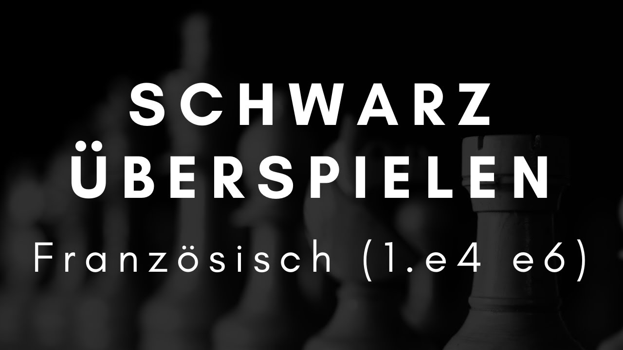 Weißrepertoire Teil 4: Französisch (1. e4 e6) - Seltene Geheimwaffe mit brutalen Fallen.
