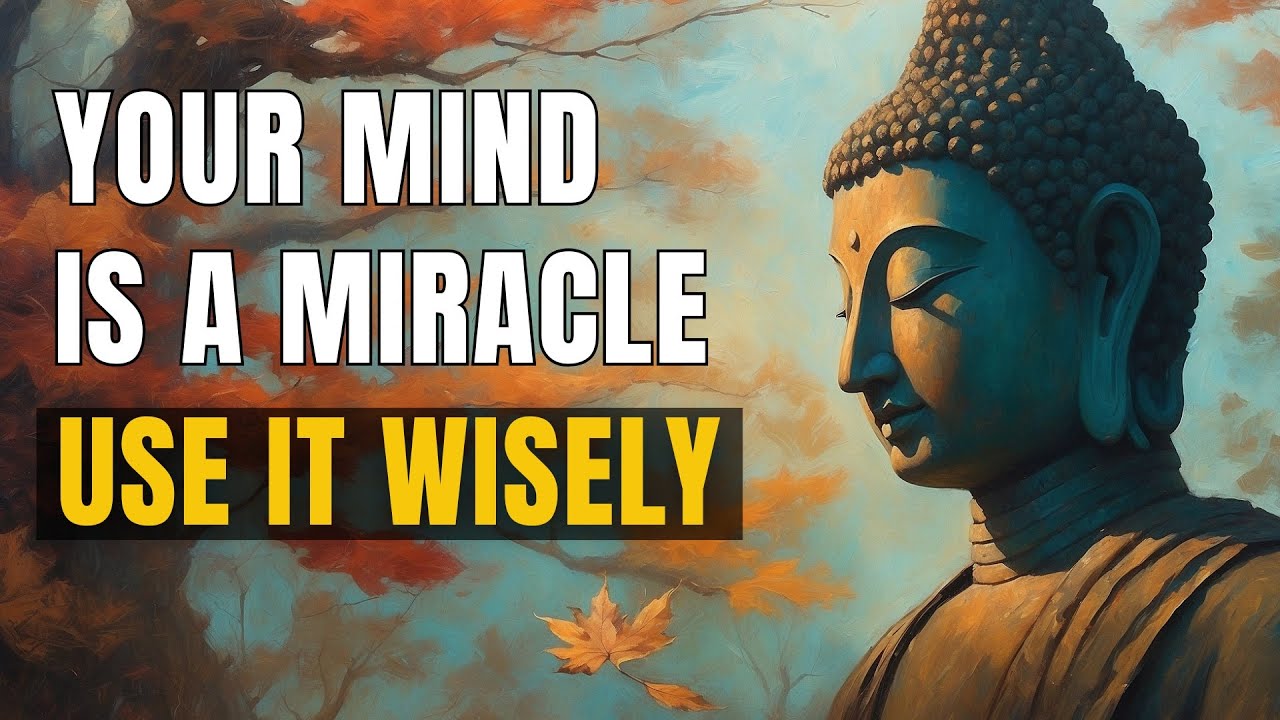 Your Mind Is a Miracle. Use It Wisely | Buddhist Teachings
