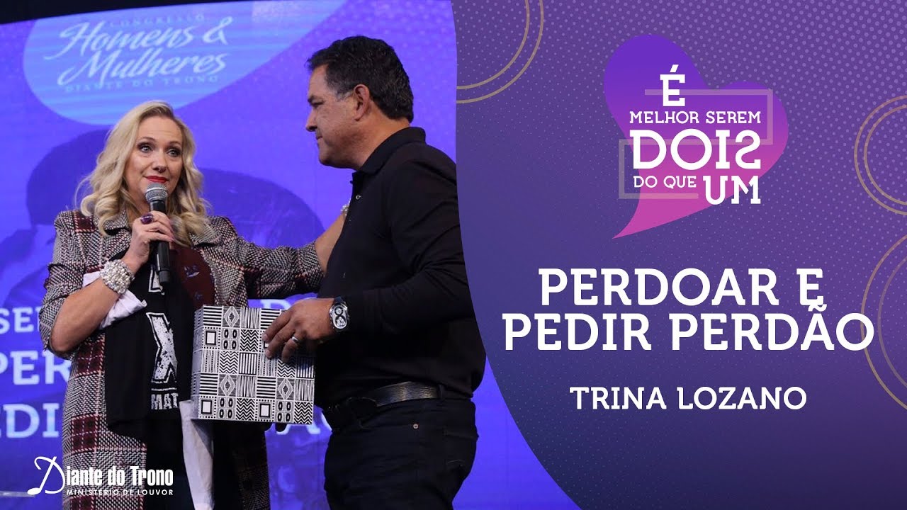 Perdoar e Pedir Perdão | Trina Lozano | Congresso de Homens e Mulheres Diante do Trono