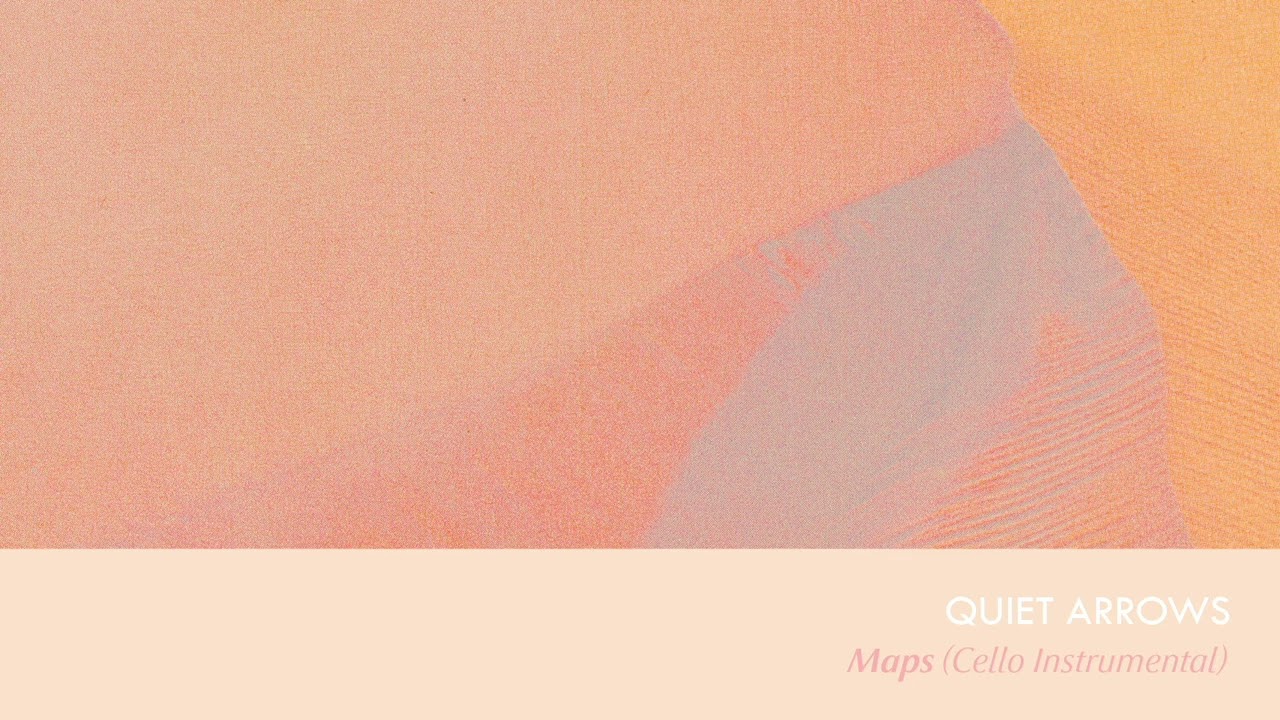 Quiet Arrows - Maps (Cello Instrumental)