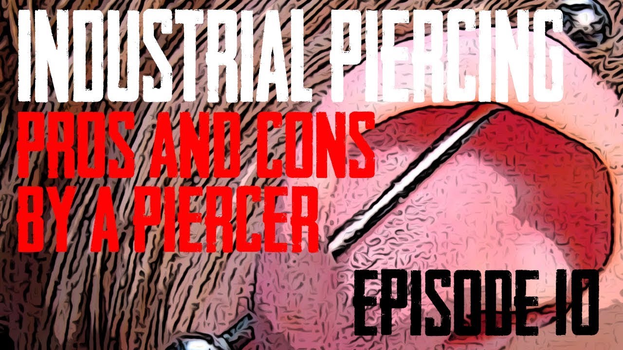Industrial Piercing Pros and Cons by a Piercer EP 10
