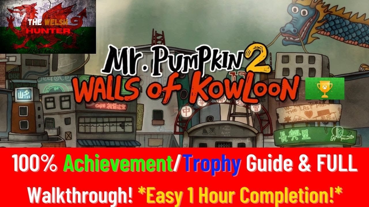 Mr Pumpkin 2:Kowloon Walled City - 100% Achievement/Trophy Guide *EASY 1 Hour* On Sale for £3.99