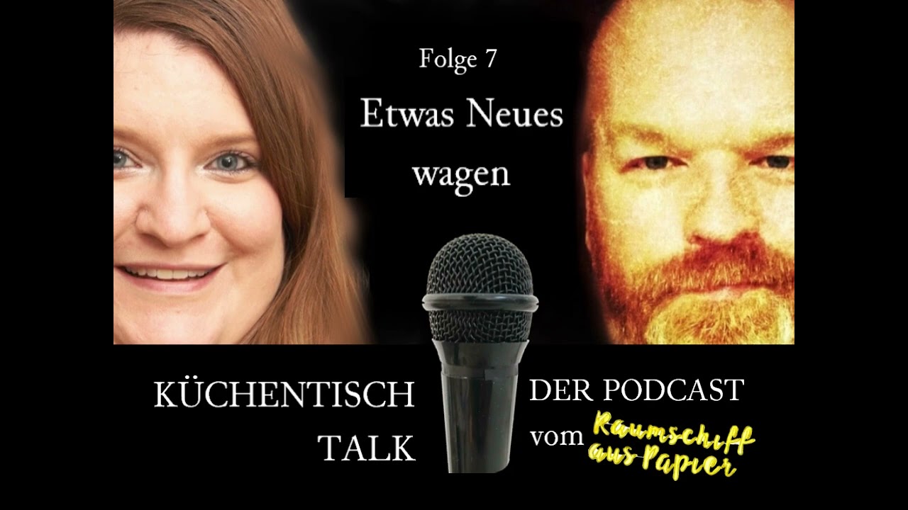 Der Küchentischtalk-Podcast S01 E07  Etwas Neues wagen