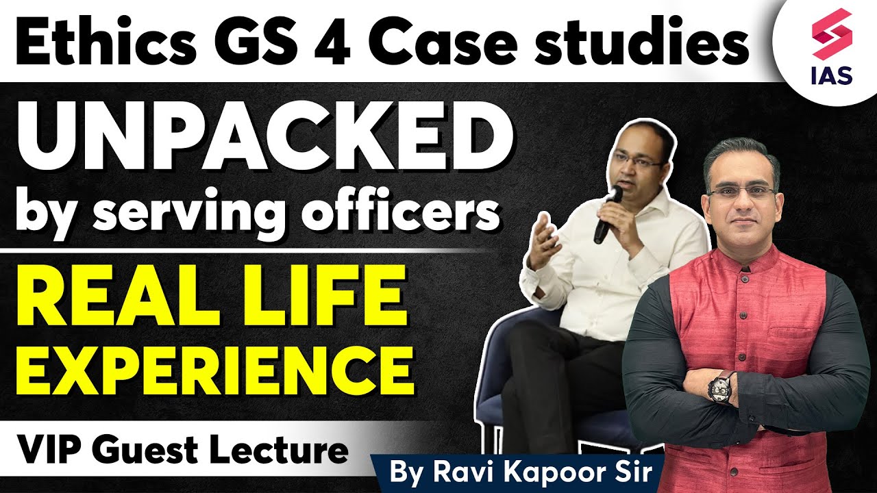 GS 4 case studies unpacked by serving officers - Real life experience | UPSC CSE | Ravi Kapoor