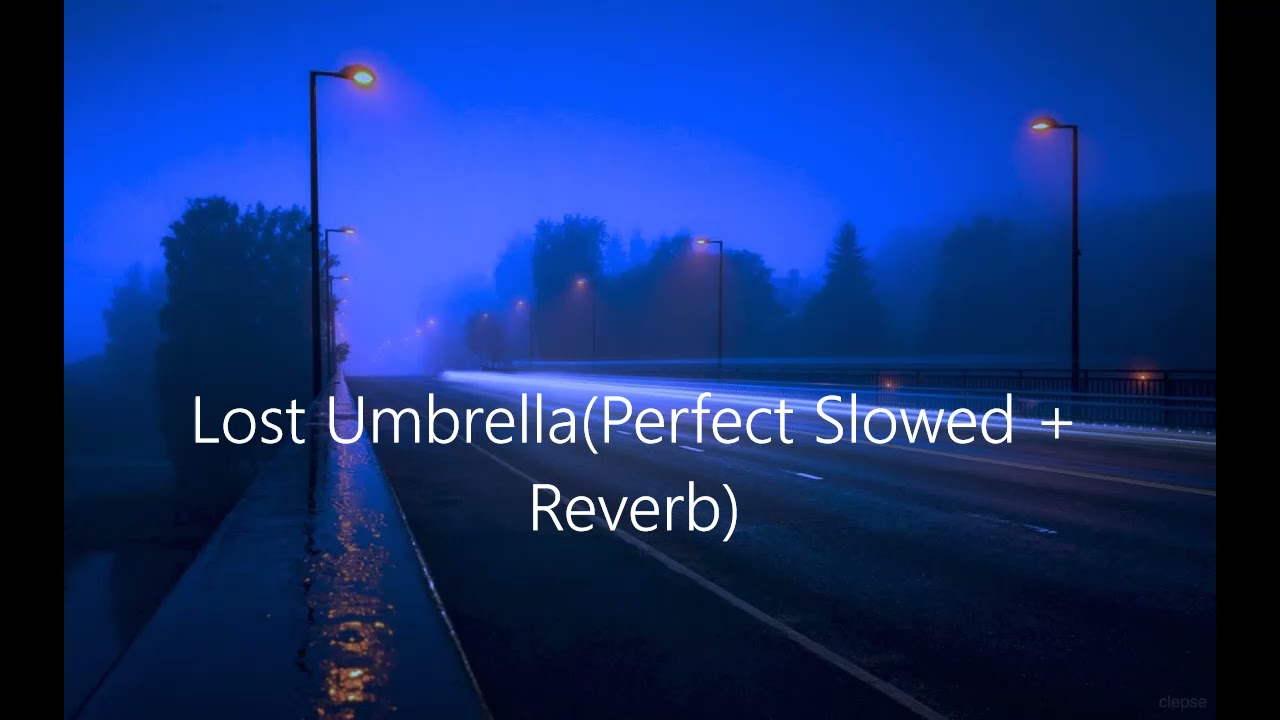 Lost Umbrella(Perfect Slowed + Reverb)