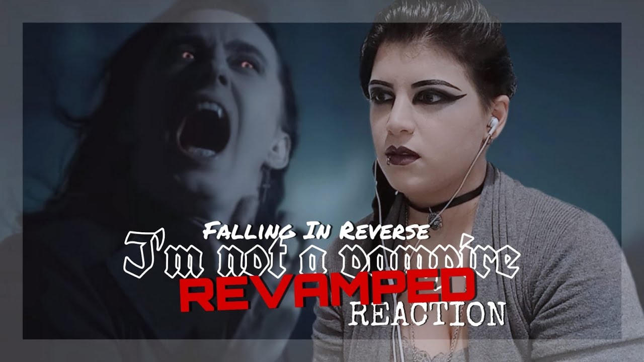 I'M NOT A VAMPIRE REVAMPED - FALLING IN REVERSE REACTION