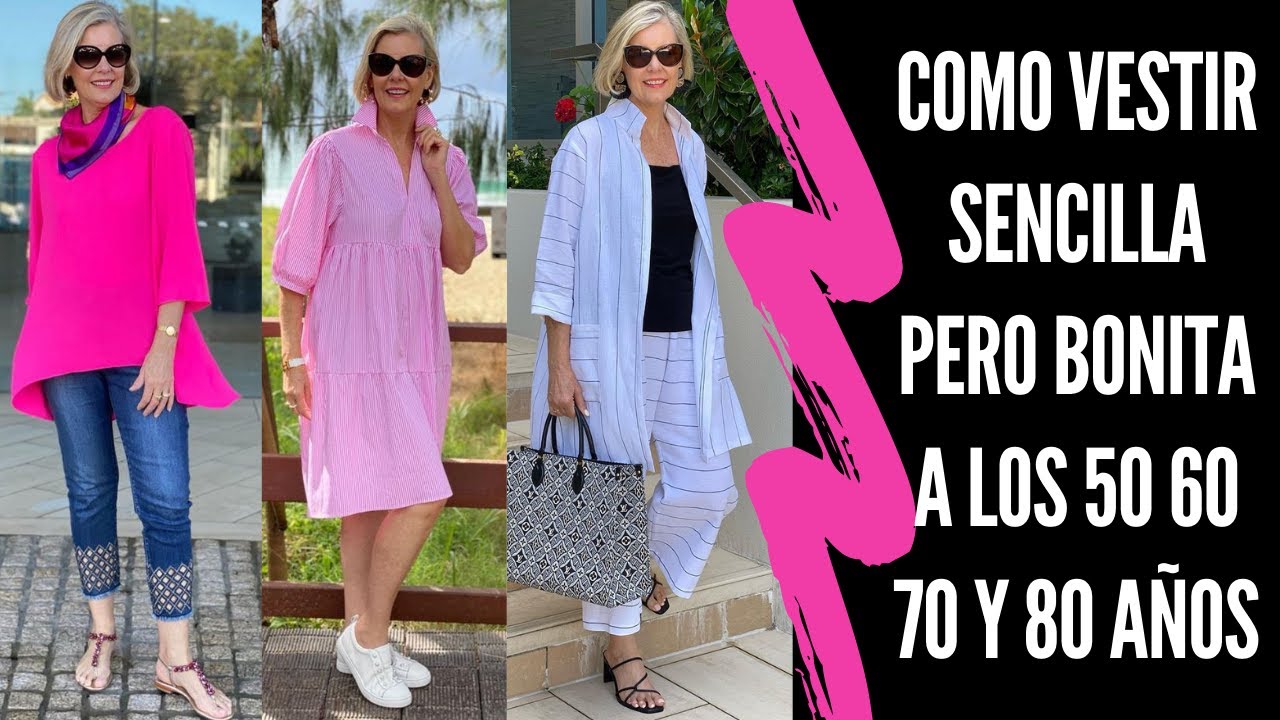 COMO VESTIR SENCILLA PERO BONITA A LOS 50 60 70 Y 80 AÑOS SEÑORAS MODERNAS MODA PARA SEÑORAS