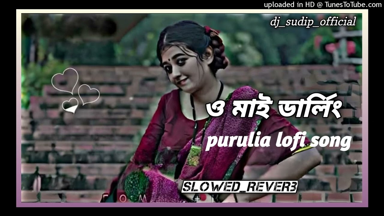 Oh_My_Darling || slowed_reverb || purulia_lofi_song