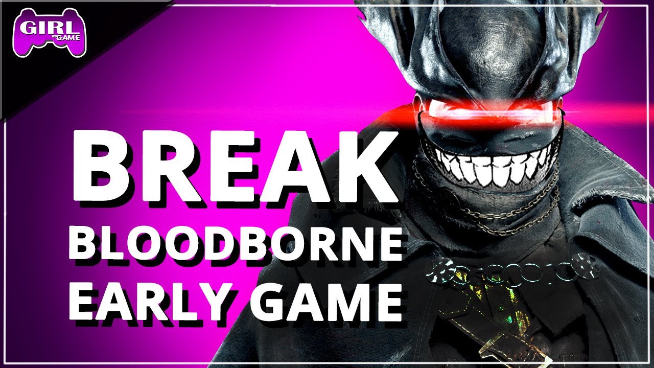 Разрушьте Bloodborne с помощью этого супер-билда силы OP на ранней стадии игры | Руководство по B...
