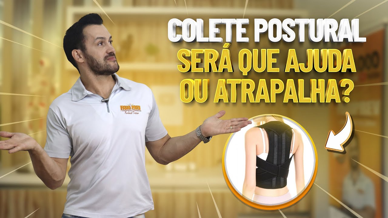 COLETE POSTURAL AJUDA OU PREJUDICA? - Fisioprev com Guilherme Stellbrink