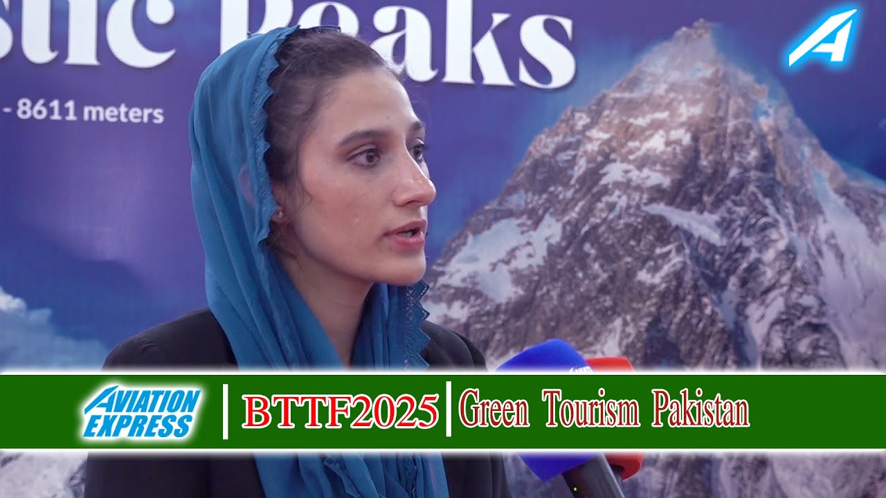 Green Tourism Pakistan | BTTF2025 | AVIATIONEXPRESS