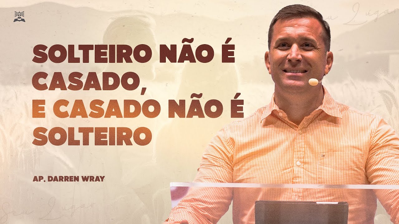 SOLTEIRO NÃO É CASADO, E CASADO NÃO É SOLTEIRO - AP. DARREN WRAY