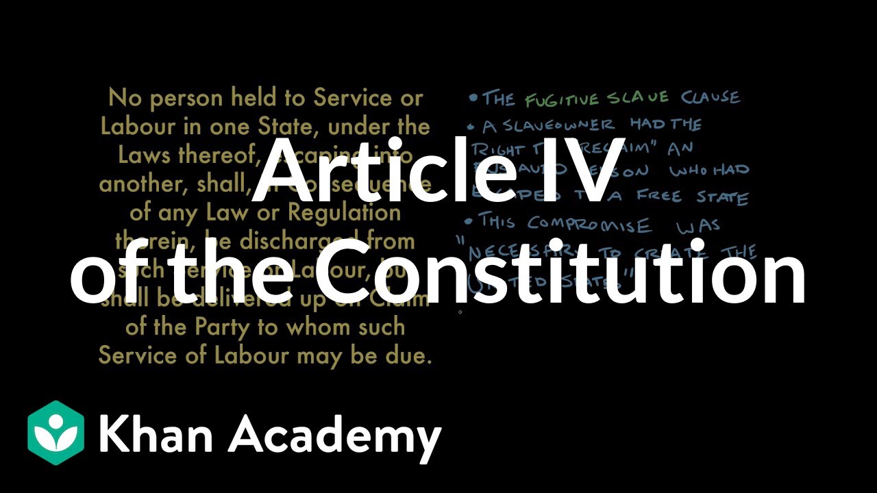 Article IV of the Constitution | US government and civics | Khan Academy