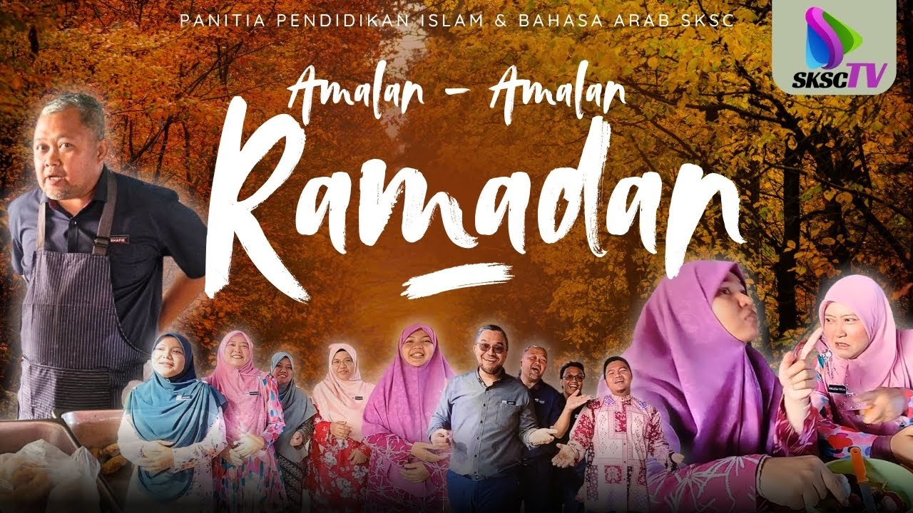 AMALAN-AMALAN RAMADAN | PANITIA PENDIDIKAN ISLAM & BAHASA ARAB SKSC