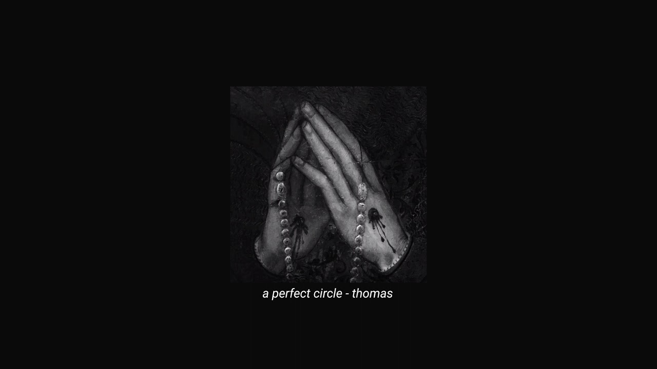 a perfect circle - thomas (slowed + reverb)