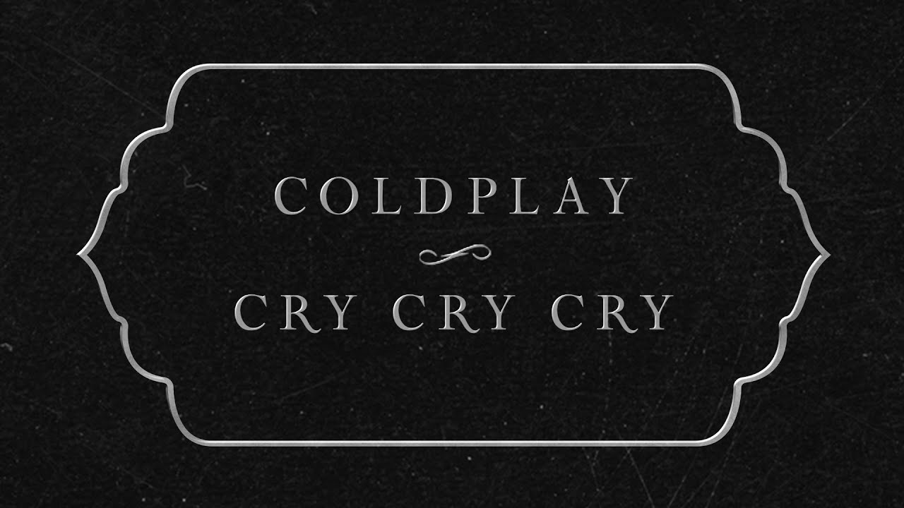 Coldplay - Cry Cry Cry (Official Lyric Video)