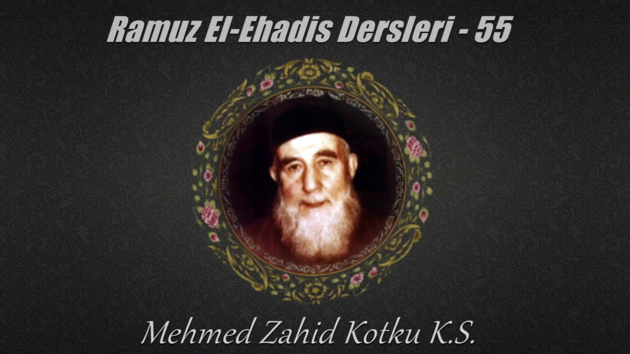 Mehmed Zahid Kotku (K.S.) - Ramuz El-Ehadis Dersi 55