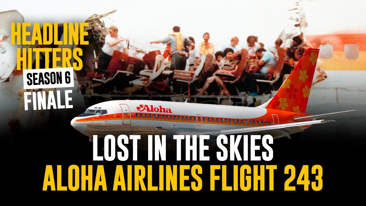 Lost In The Skies, Aloha Airlines Flight 243 - Headline Hitters Season 6 Finale.