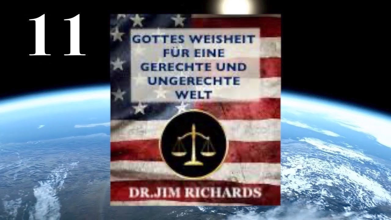 Gottes Weisheit f&uuml;r Eine Faire und Gerechte Welt (11) - Dr. Jim Richards
