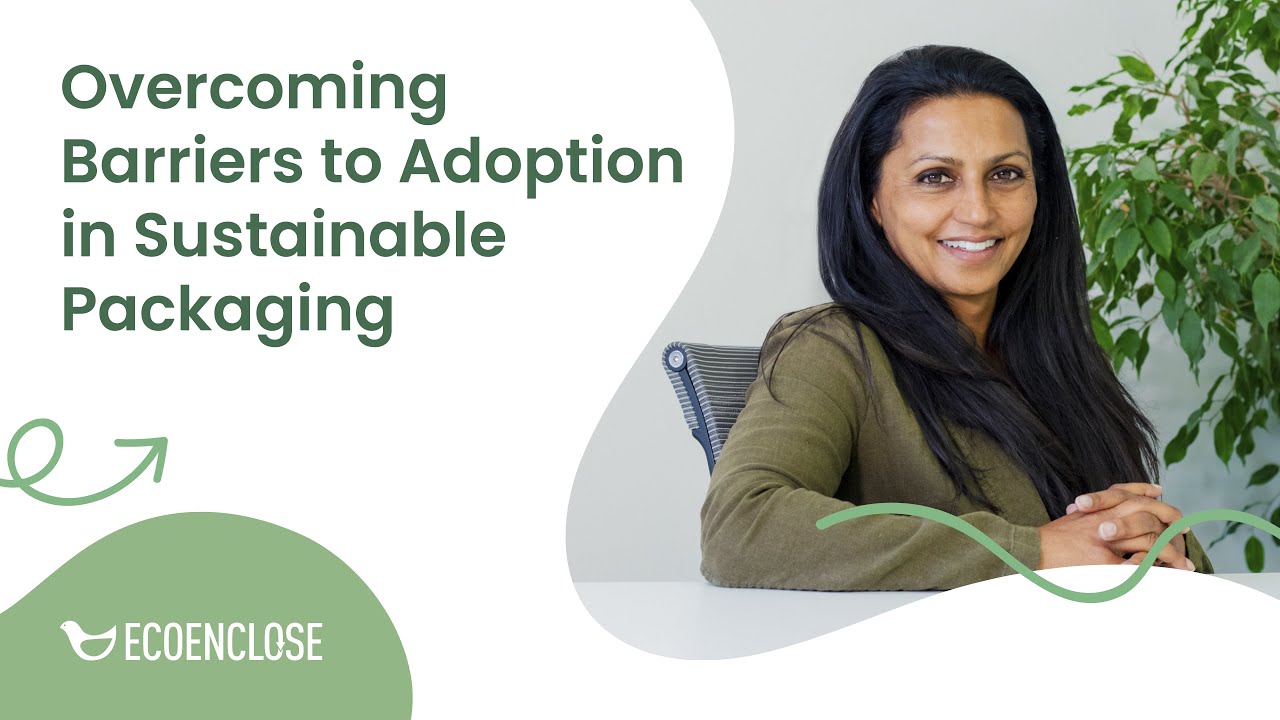 Saloni Doshi | Overcoming Barriers to Adoption in Sustainable Packaging