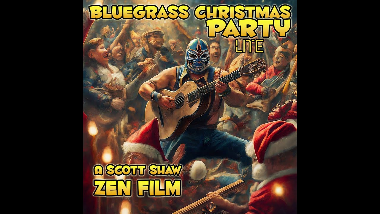 Bluegrass Christmas Party Lite - A Scott Shaw Zen Film - Zen Filmmaking