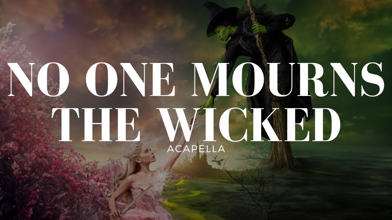 Ariana Grande, Wicked Movie Cast - No One Mourns The Wicked (Acapella)