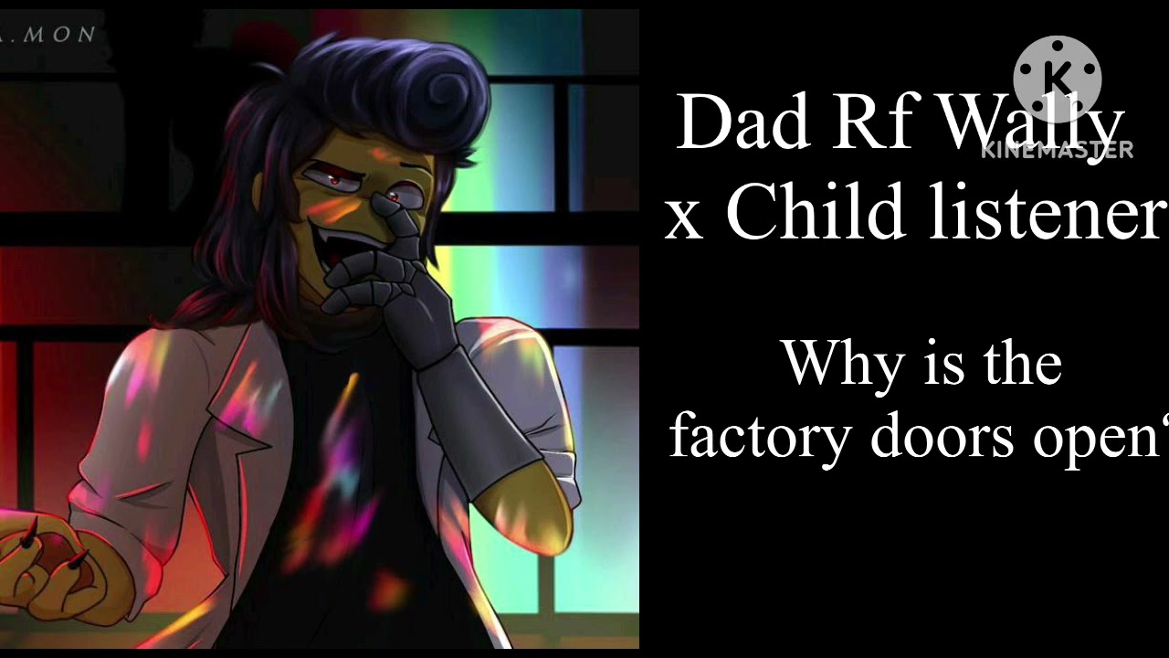 Dad RF Wally x Child listener