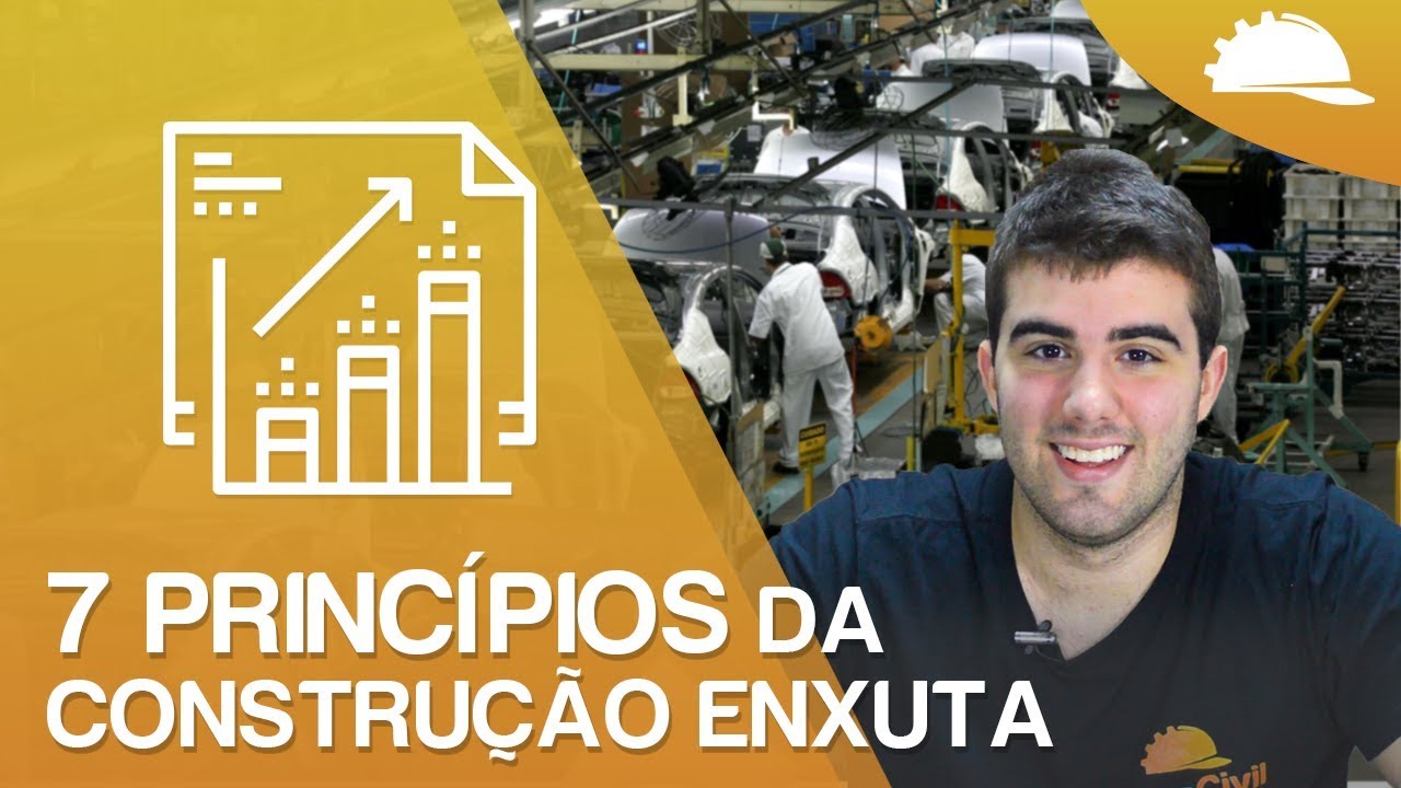 7 PRINCÍPIOS DA CONSTRUÇÃO ENXUTA