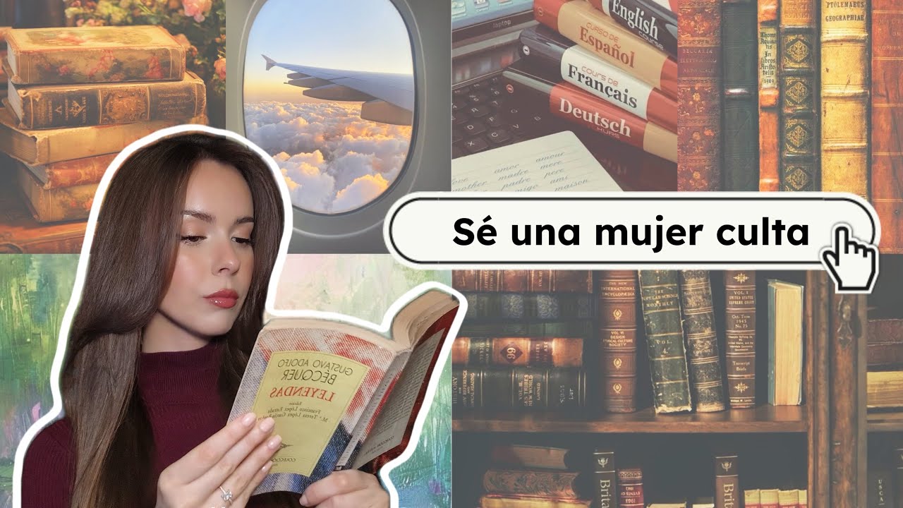 CÓMO SER MÁS CULTA (sin morirte de aburrimiento) | Idiomas, historia del arte, cine, mindset....