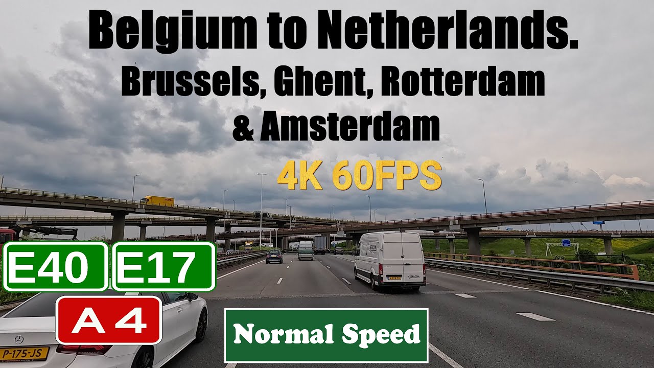 4K European Drive: Belgium to Netherlands. Brussels, Ghent, Rotterdam & Amsterdam. E40, E17 & A4