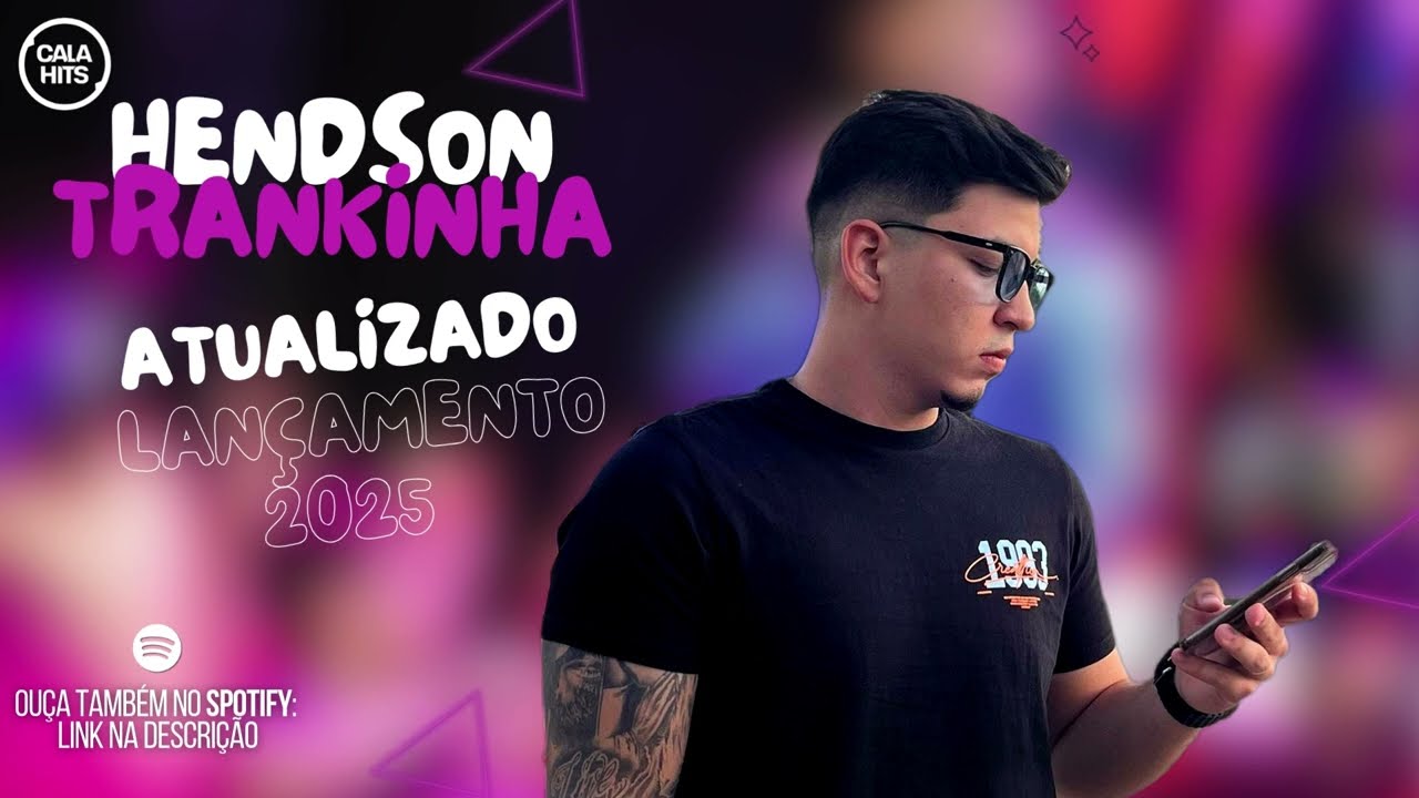 Hendson Trankinha 2025 - Cala Hits